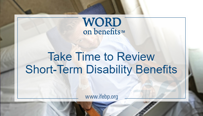 Take Time To Review Short-Term Disability Benefits - Word On Benefits