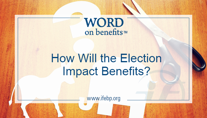 How Will The Election Impact Benefits?