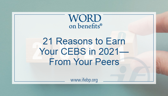 21 Reasons to Earn Your CEBS in 2021—From Your Peers