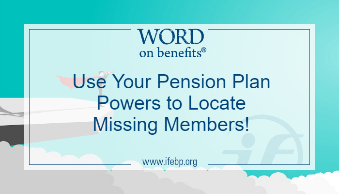 Use Your Pension Plan Powers To Locate Missing Members Word On Benefits