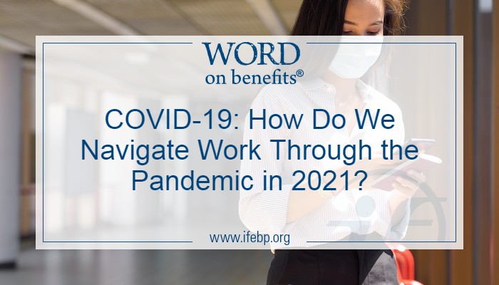 COVID-19: How Do We Navigate Work Through the Pandemic in 2021?