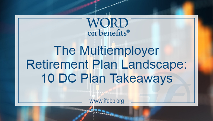 The Multiemployer Retirement Plan Landscape: 10 DC Plan Takeaways