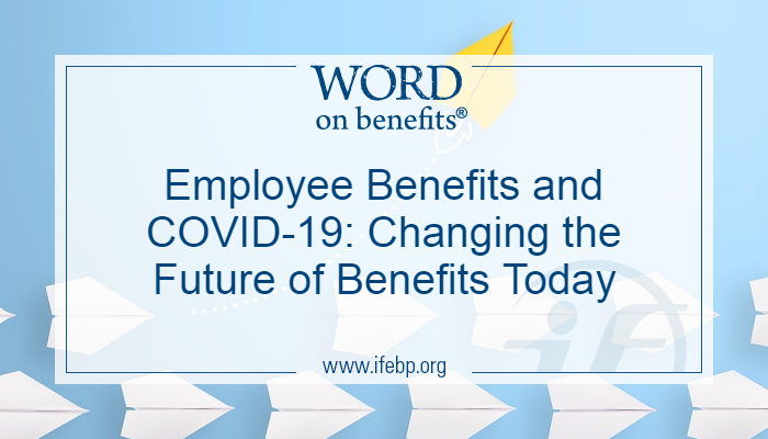 Employee Benefits and COVID-19: Changing the Future of Benefits Today