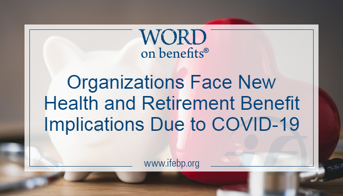 Organizations Face New Health and Retirement Benefit Implications Due to COVID-19