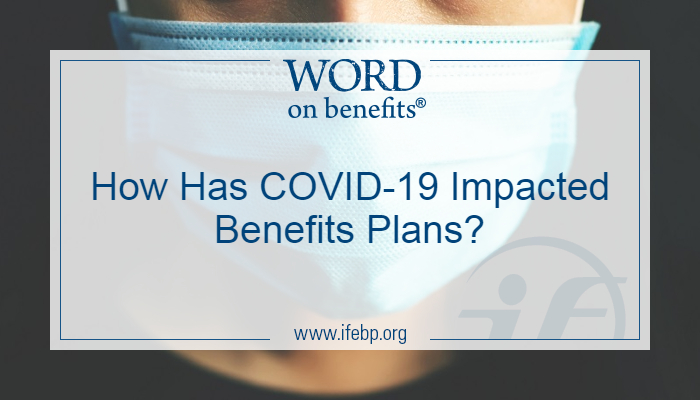 How Has COVID-19 Impacted Benefits Plans?