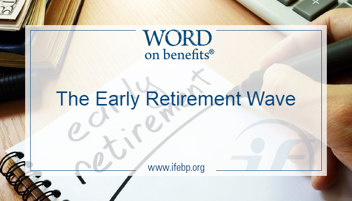 the-early-retirement-wave-word-on-benefits