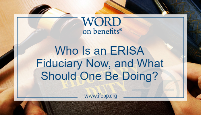 Who Is An ERISA Fiduciary Now, And What Should One Be Doing? - Word On ...