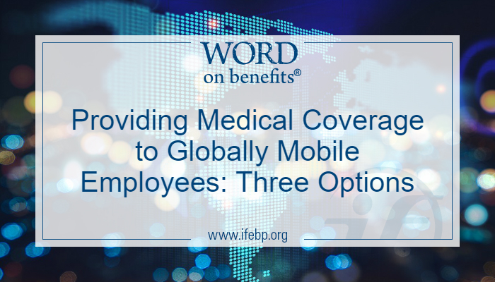 Providing Medical Coverage to Globally Mobile Employees: Three Options