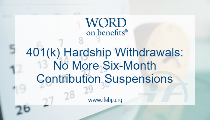 401(k) Hardship Withdrawals: No More Six-Month Contribution Suspensions ...