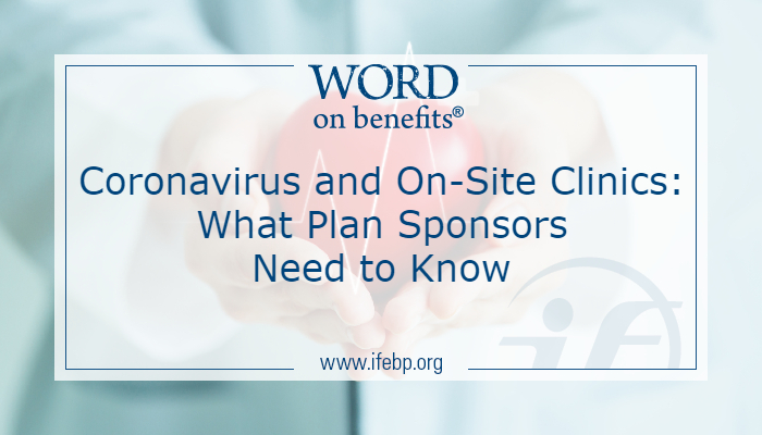 Coronavirus and On-Site Clinics: What Plan Sponsors Need to Know