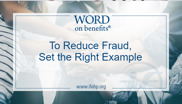 To Reduce Fraud, Set the Right Example - Word on Benefits