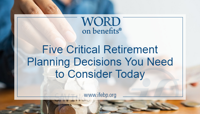 Five Critical Retirement Planning Decisions You Need to Consider Today