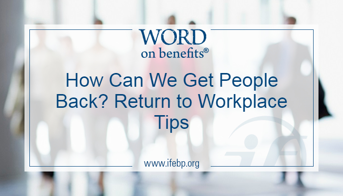 How Can We Get People Back? Return To Workplace Tips - Word On Benefits