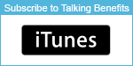 Subscribe to Talking Benefits iTunes