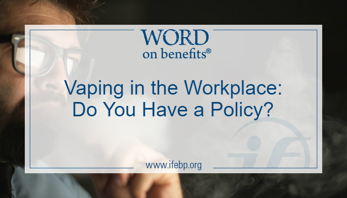 vaping-in-the-workplace-do-you-have-a-policy-word-on-benefits